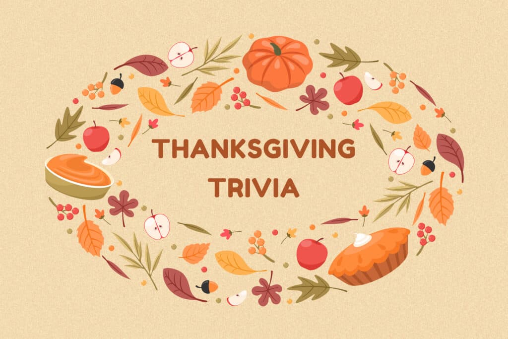 55 Very Best Thanksgiving Trivia Questions 2024
